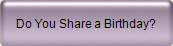 Do You Share a Birthday?